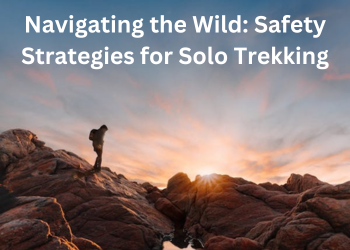 Navigating the Wild: Safety Strategies for Solo Trekking